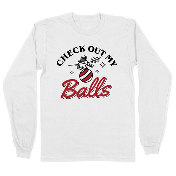 Check Out My Balls Christmas Long Sleeve Shirt Unisex Large White