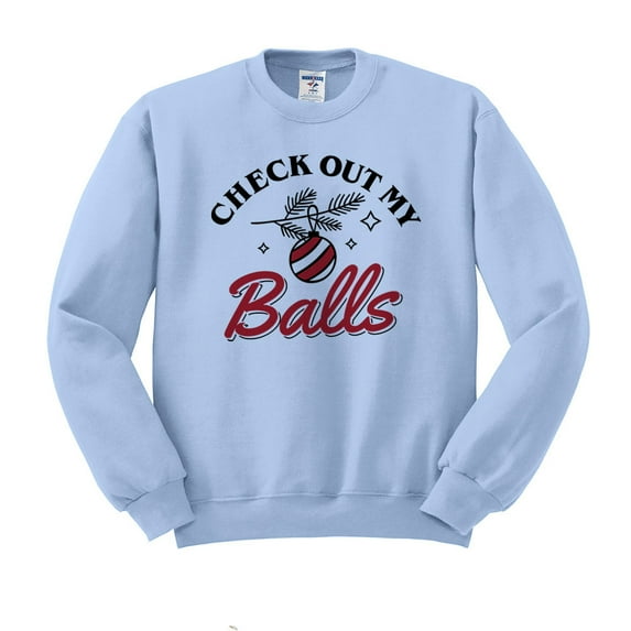 Check Out My Balls Christmas Sweatshirt Unisex Large Light Blue