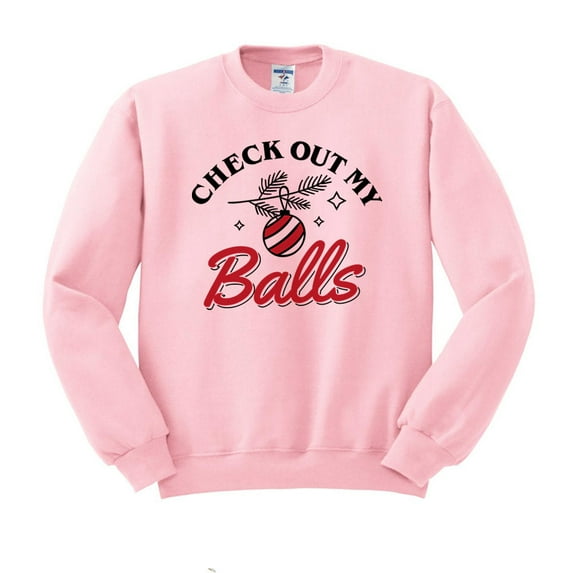 Check Out My Balls Christmas Sweatshirt Unisex Large Pink