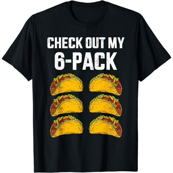Check Out My Six 6 Pack With Tacos For Cinco de Mayo Mens T-Shirt