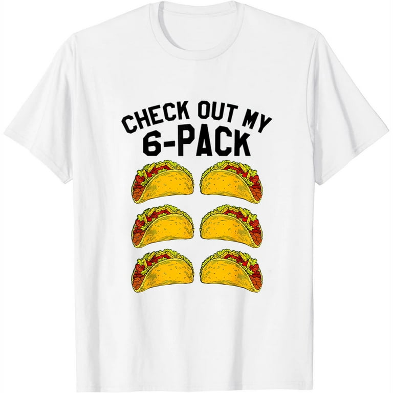 Check Out My Six Pack 6-Pack Tacos Tshirt - Funny Fitness Check Out My Six Pack 6-Pack Tacos Tshirt - Funny Fitness