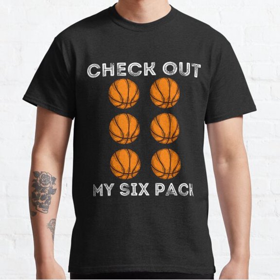 Check Out My Six Pack Basketball Shirt Classic T-shirt