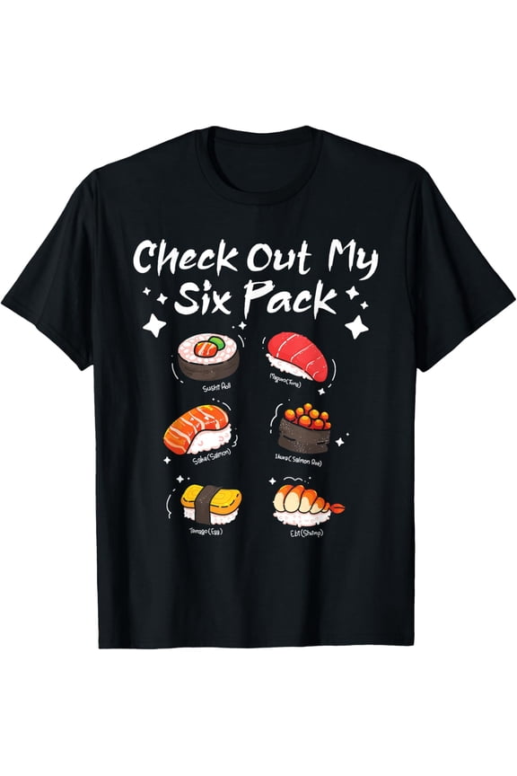 Check Out My Six Pack - Japanese Food Cuisine Sushi Lover T-Shirt