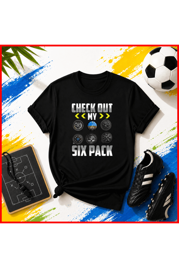 Check Out My Six Pack Pilot Aviation Gauges Funny Unisex T-Shirt, S-5XL