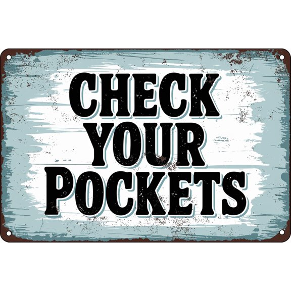 Check Your Pockets Home Decor Retro Tin Sign Vintage Metal Signs Vintage Tin Sign Funny Decorations for Home Bar Pub Cafe Farm Room Metal Wall Decor Poster 8x12 In