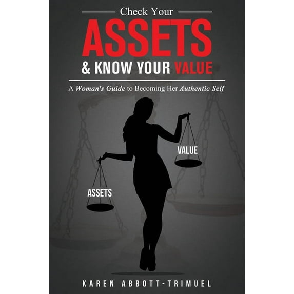 Check Your Assets & Know Your Value: A Woman's Guide to Becoming Her Authentic Self, (Paperback)
