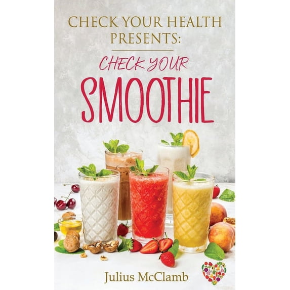 Check Your Health Presents Check Your Smoothies, (Paperback)