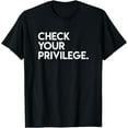 thumbnail image 1 of Check Your Privilege Women Empowerment Political T-Shirt, 1 of 4