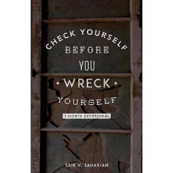 Check Yourself Before You Wreck Yourself : 3 Month Devotional (Paperback)