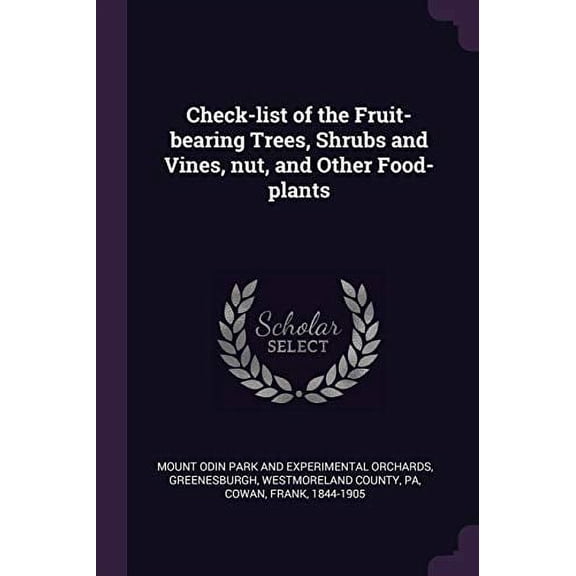 Check-list of the Fruit-bearing Trees, Shrubs and Vines, nut, and Other Food-plants (Paperback)
