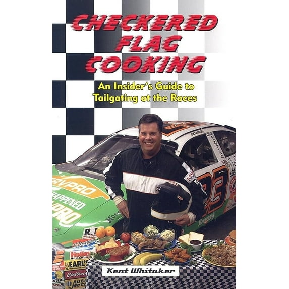 Pre-Owned Checkered Flag Cooking: An Insider's Guide to Tailgating at the Races (Other)