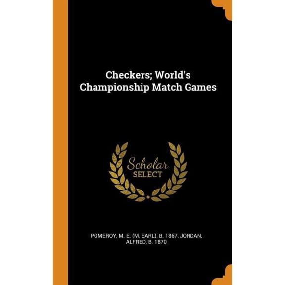 Checkers; World's Championship Match Games (Hardcover)