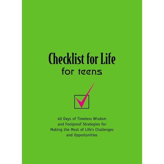 Checklist for Life for Teens: 40 Days of Timeless Wisdom and Foolproof Strategies for Making the Most of Life's Cha, (Paperback)