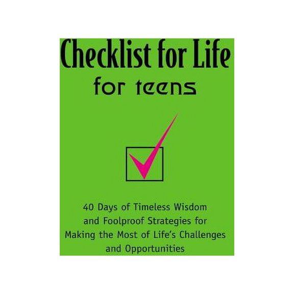 Checklist for Life for Teens: 40 Days of Timeless Wisdom and Foolproof Strategies for Making the Most of Life's Challeng, (Paperback)