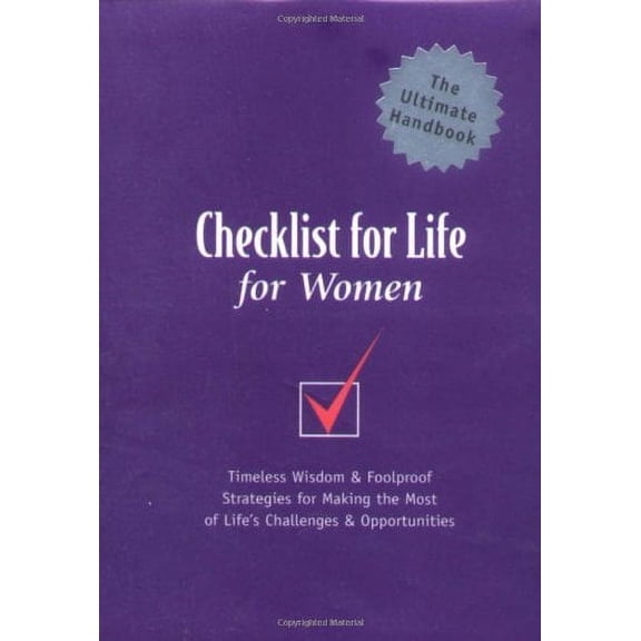 Checklist for Life for Women: Timeless Wisdom & Foolproof Strategies for Making the Most of Life's Challenges & Opportunities