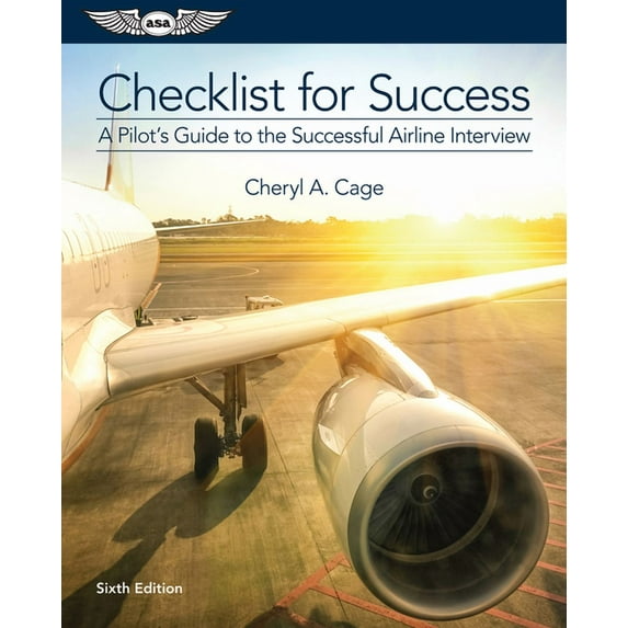 Checklist for Success: A Pilot's Guide to the Successful Airline Interview (Paperback) by Cheryl A Cage