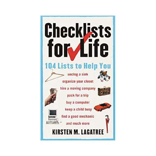 Checklists for Life: 104 Lists to Help You Get Organized, Save Time, and Unclutter Your Life