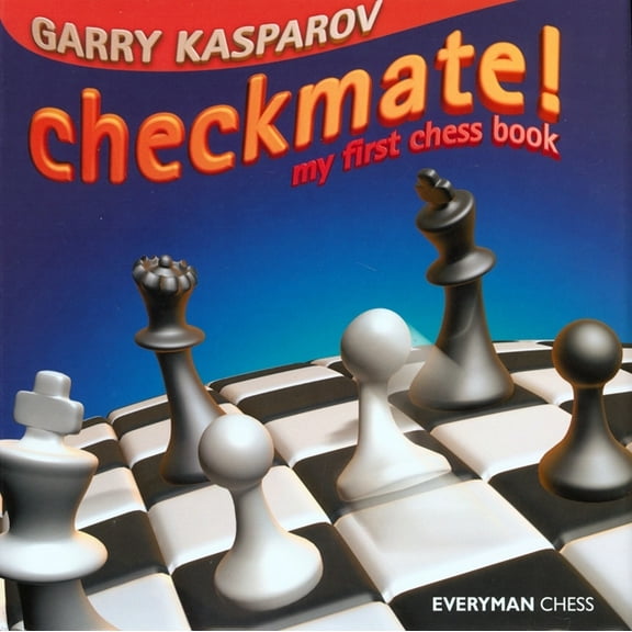Everyman Chess Checkmate!: My First Chess Book, (Hardcover)