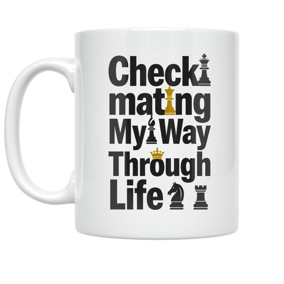 Checkmating My Way Through Life - Chess Strategy Enthusiast - 11 oz Ceramic Coffee Mug