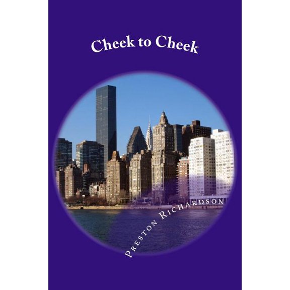 Cheek to Cheek Paperback 1514675625 9781514675625 Mr. Preston Jerome Richardson