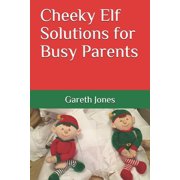 Cheeky Elf Solutions for Busy Parents, Paperback