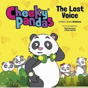 Cheeky Pandas Cheeky Pandas The Lost Voice A Story about Kindness, Hardcover