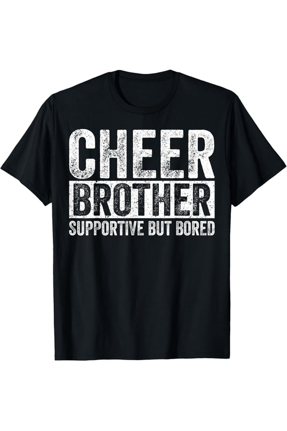 Cheer Brother Supportive But Bored Cheerleading Varsity Squad Stunts Gym T-Shirt