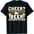 thumbnail image 1 of Cheer Dad Cheerleader I Thought She Said Beer Competition T-Shirt, 1 of 2