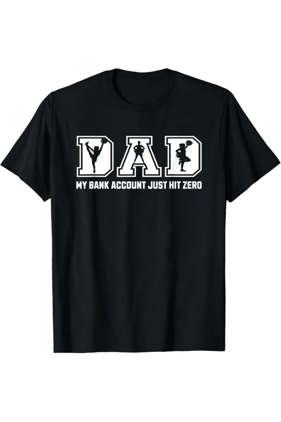 Cheer Dad My Bank Account Just Hit Zero Cheerleader T-Shirt