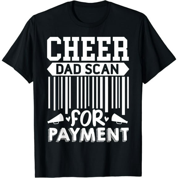 Cheer Dad, Scan For Payment | Cheerleader T-Shirt