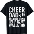 thumbnail image 1 of Cheer Dad The Only Thing I Flip Is My Wallet Funny T-Shirt, 1 of 2