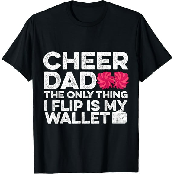 Cheer Dad The Only Thing I Flip Is My Wallet Gymnast Gym T-Shirt100% pure cotton