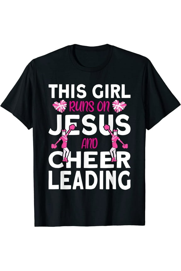 Cheer Girl This Girl Runs on Jesus and Cheerleading T-Shirt