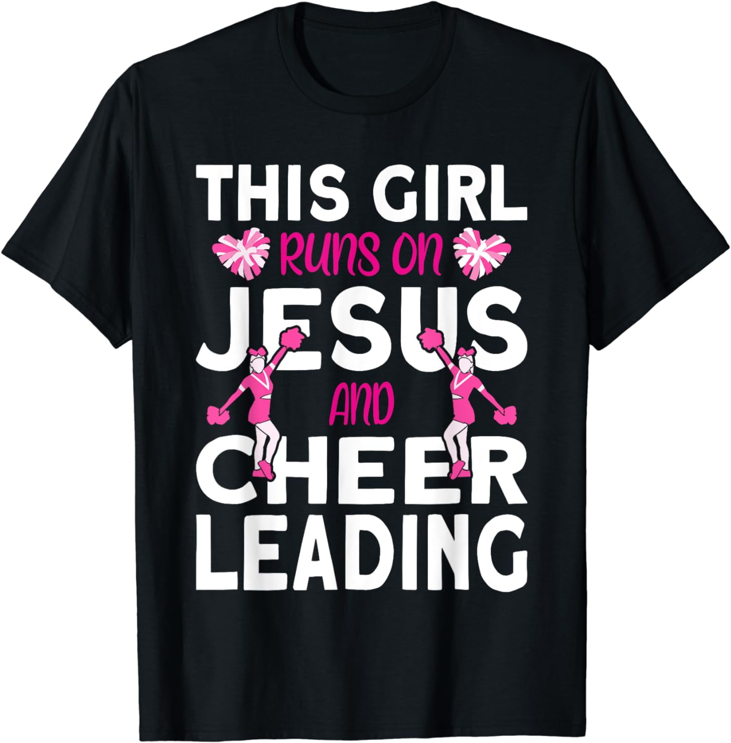 Cheer Girl This Girl Runs on Jesus and Cheerleading T-Shirt - Walmart.com