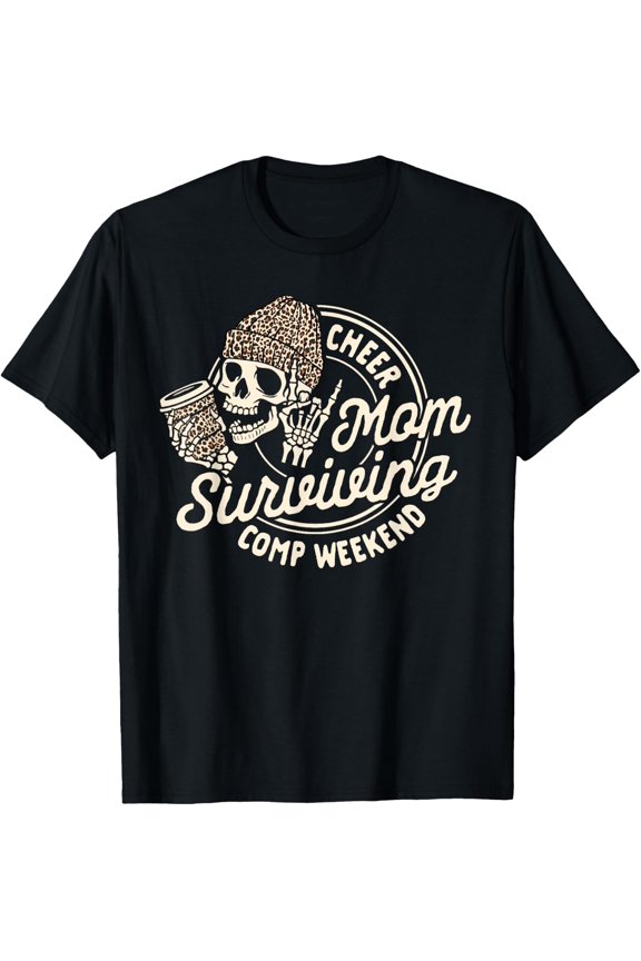 Cheer Mom Coffee Lover Mom Life Surviving Comp Weekend T-Shirt Size S-5XL