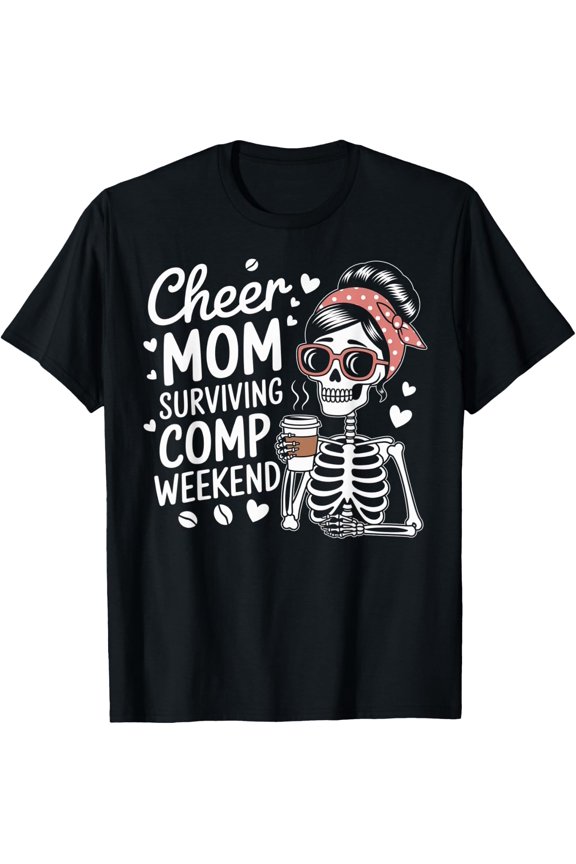 Cheer Mom Surviving Comp Weekend Coffee Mothers Day T-Shirt Size S-5XL