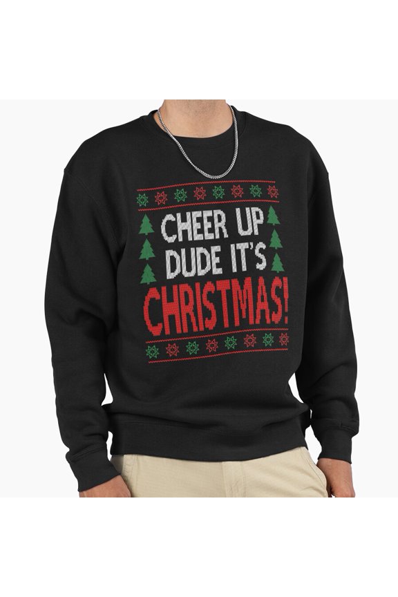 Cheer Up Dude Its Christmas Unisex Sweatshirt Funny Retro Vintage Holiday Graphic G8325, Up to Size 5XL