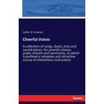 thumbnail image 1 of Cheerful Voices: A collection of songs, duets, trios and sacred pieces, for juvenile classes, public schools and seminar, (Paperback), 1 of 1