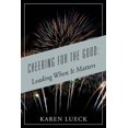 thumbnail image 1 of Cheering for the Good: Leading When It Matters, (Paperback), 1 of 1