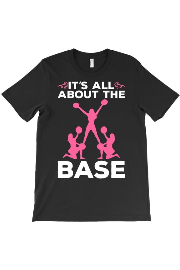 Cheerleading Funny Cheer Team Squad It's All About The Base Long G13570 Unisex T-Shirt, Up to Size 5XL
