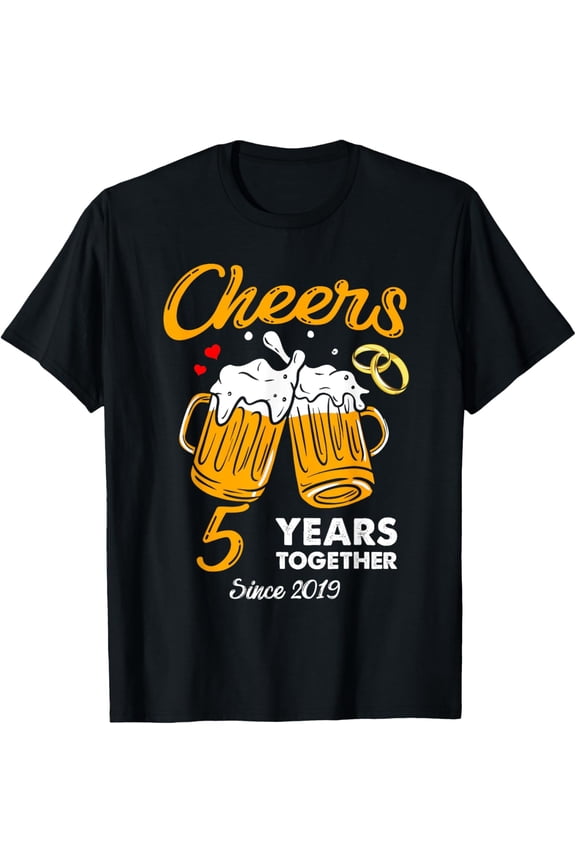 Cheers 5 Years Together Funny 5th Wedding Anniversary T-ShirtMen's and women's gift, black and white T-shirt, size: Extra large S-4XL