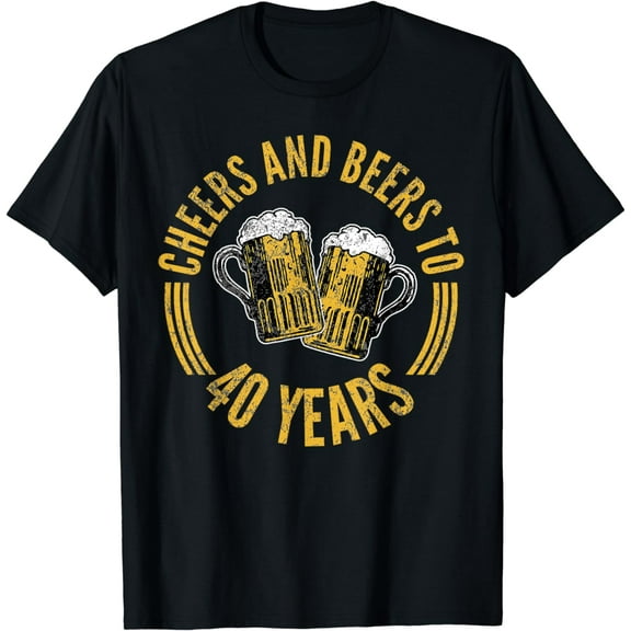 Cheers And Beers To 40 Years T-Shirt 40th Birthday Forty