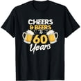 thumbnail image 1 of Cheers & Beers To 60 Years 60th Birthday Sixty Anniversary T-Shirt, 1 of 5
