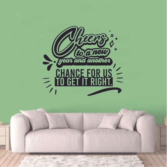 Cheers To A New Year And Another Chance For Us To Get It Right - New Year Inspirational Quote New Year New Life Quotes Vinyl Wall Sticker Wall Art Wall Decal Home Living Room Size (10x10 inch)