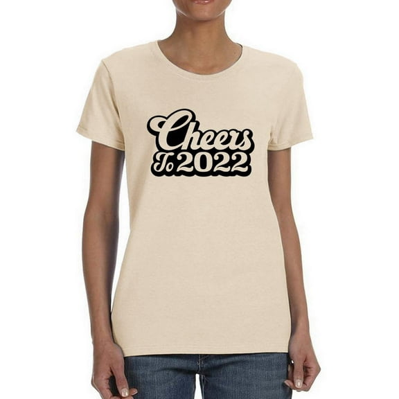 Cheers To 2022 T-Shirt Women -Smartprints Designs, Female 4X-Large