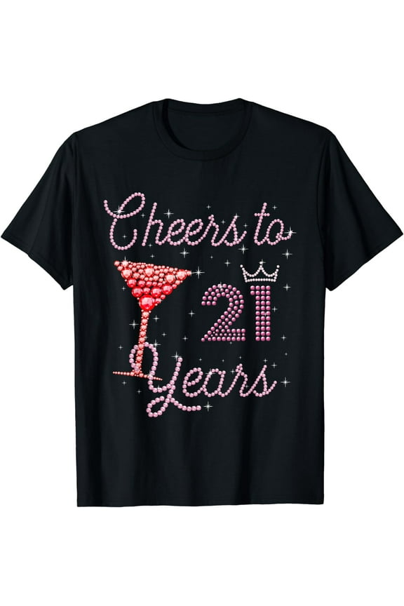Cheers To 21 Years 21st Birthday 21 Years Old Bday T-Shirt