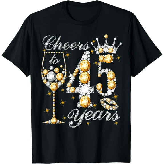 Cheers To 45 Years Old Happy 45th Birthday Queen Drink Wine T-Shirt100% cotton