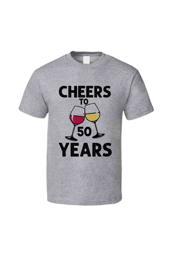 Cheers To 50 Years T Shirt Fun Novelty Wine Glass 50th Birthday T- Gift Tee T Shirt