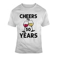 thumbnail image 1 of Cheers To 50 Years T Shirt Fun Novelty Wine Glass 50th Birthday T- Gift Tee T Shirt, 1 of 1