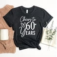 thumbnail image 1 of Cheers To 60 Years T-shirt Birthday Shirt Today My Gift 60St Tee Year Old Top Women's Party Mama 60Th Gifts It Took Look This Good, 1 of 3